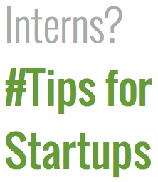 Startup Interns, Tips for Interns