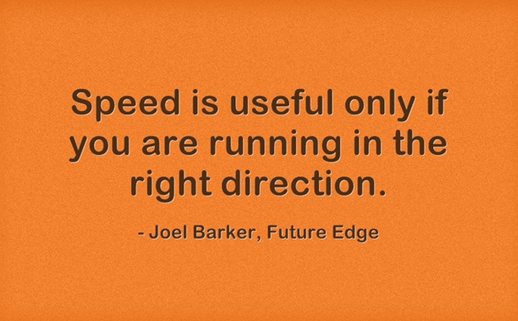 Speed-is-useful-only-if-you-are-running-in-the-right-direction.
