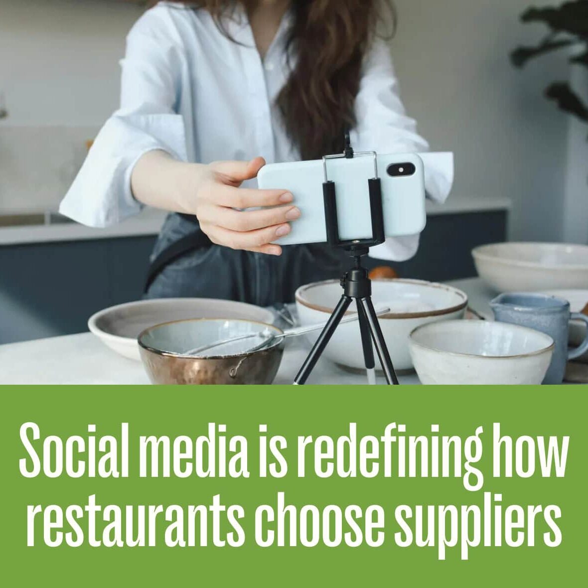 Social media is redefining how restaurants choose suppliers