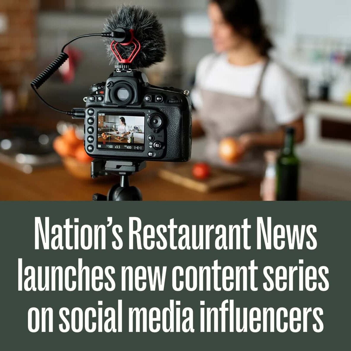 nation-s-restaurant-news-launches-new-content-series-on-social-media-influencers