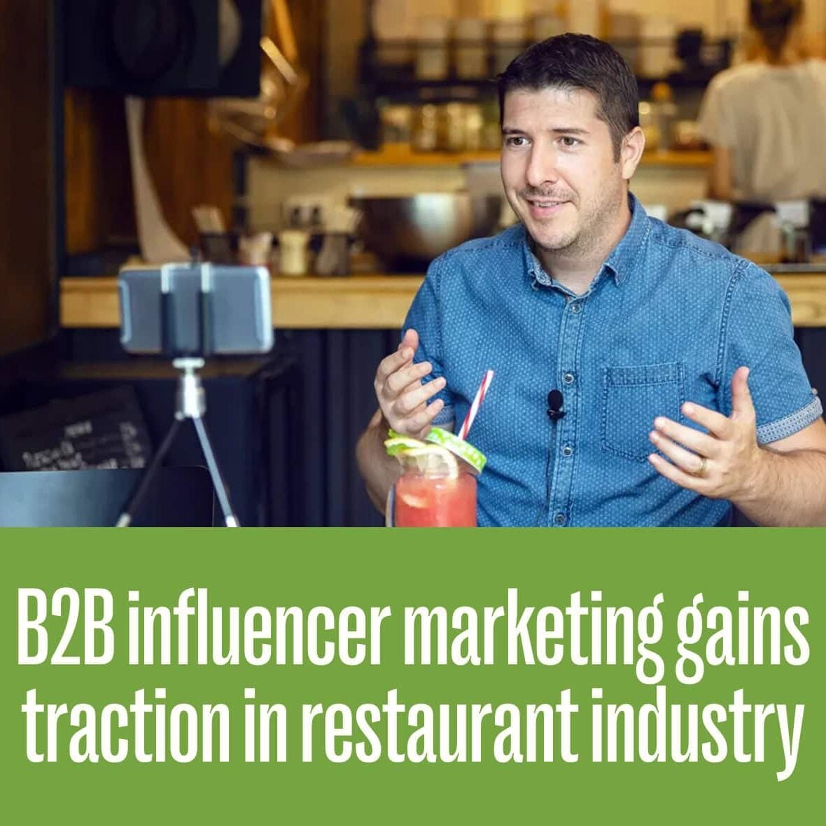 b2b-influencer-marketing-gains-traction-in-restaurant-industry