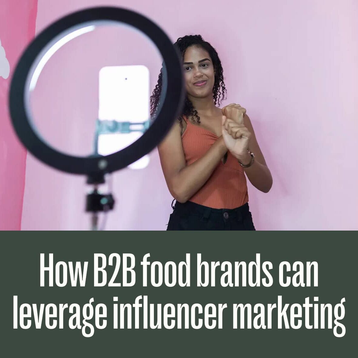 how-b2b-food-brands-can-leverage-influencer-marketing